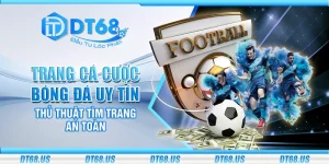 Trang cá cược bóng đá uy tín - Thủ thuật tìm trang an toàn