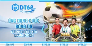 Ứng dụng cược bóng đá - Cập nhật tỷ lệ kèo nhanh chóng