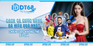 Cách cá cược bóng đá hiệu quả nhất - chiến lược không thể bỏ qua