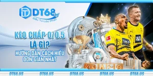Kèo chấp 0/0.5 là gì? Hướng dẫn cách hiểu đơn giản nhất