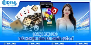 Casino Live DT68 – Trải Nghiệm Sòng Bài Chuẩn Quốc Tế