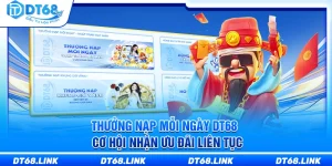 Thưởng Nạp Mỗi Ngày DT68 – Cơ Hội Nhận Ưu Đãi Liên Tục