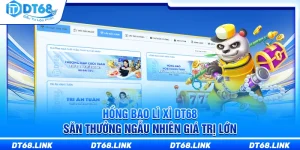 Hồng Bao Lì Xì DT68 – Săn Thưởng Ngẫu Nhiên Giá Trị Lớn