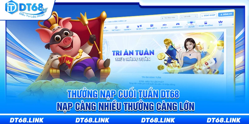 Thưởng Nạp Cuối Tuần DT68 – Nạp Càng Nhiều Thưởng Càng Lớn