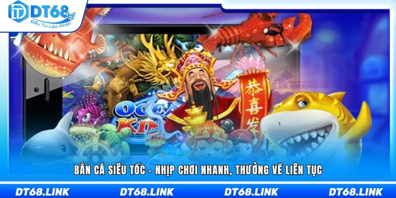 Bắn cá Siêu Tốc với tốc độ cực nhanh