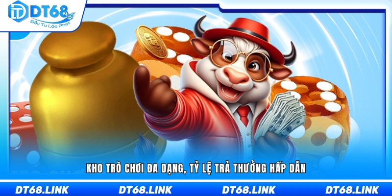 Hệ thống trò chơi phong phú với mức thưởng cạnh tranh