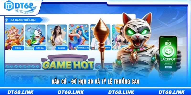 Sảnh bắn cá 3D sống động với mức thưởng hấp dẫn