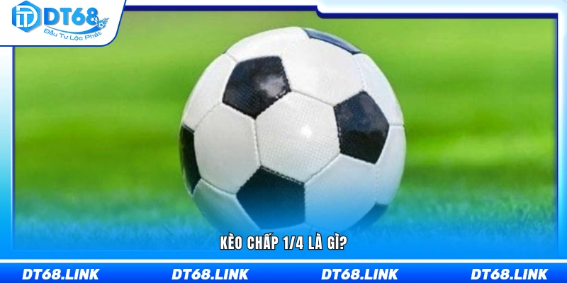 Tìm hiểu khái niệm kèo chấp 1/4