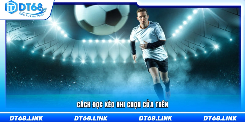 Hướng dẫn hiểu tỷ lệ kèo khi đặt cược vào đội cửa trên