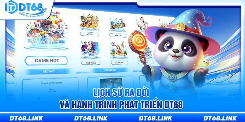 Lịch sử ra đời và hành trình phát triển DT68 