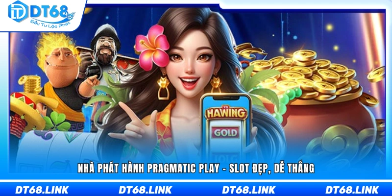 Pragmatic Play - Nổi bật với đồ họa đẹp mắt và tỷ lệ thắng hấp dẫn