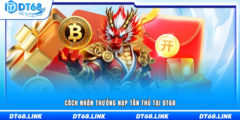 Hướng dẫn nhận thưởng nạp đầu tại DT68
